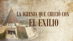 La Iglesia que creció con el Exilio (programa 11)